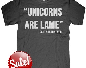 Mens unisex T-shirt - UNICORNS ARE LAME ---- sizes sm med lg xl xxl