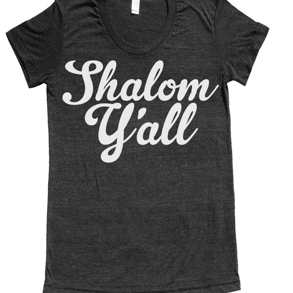 Shalom Y'all t shirt -- womens style -- S M L XL