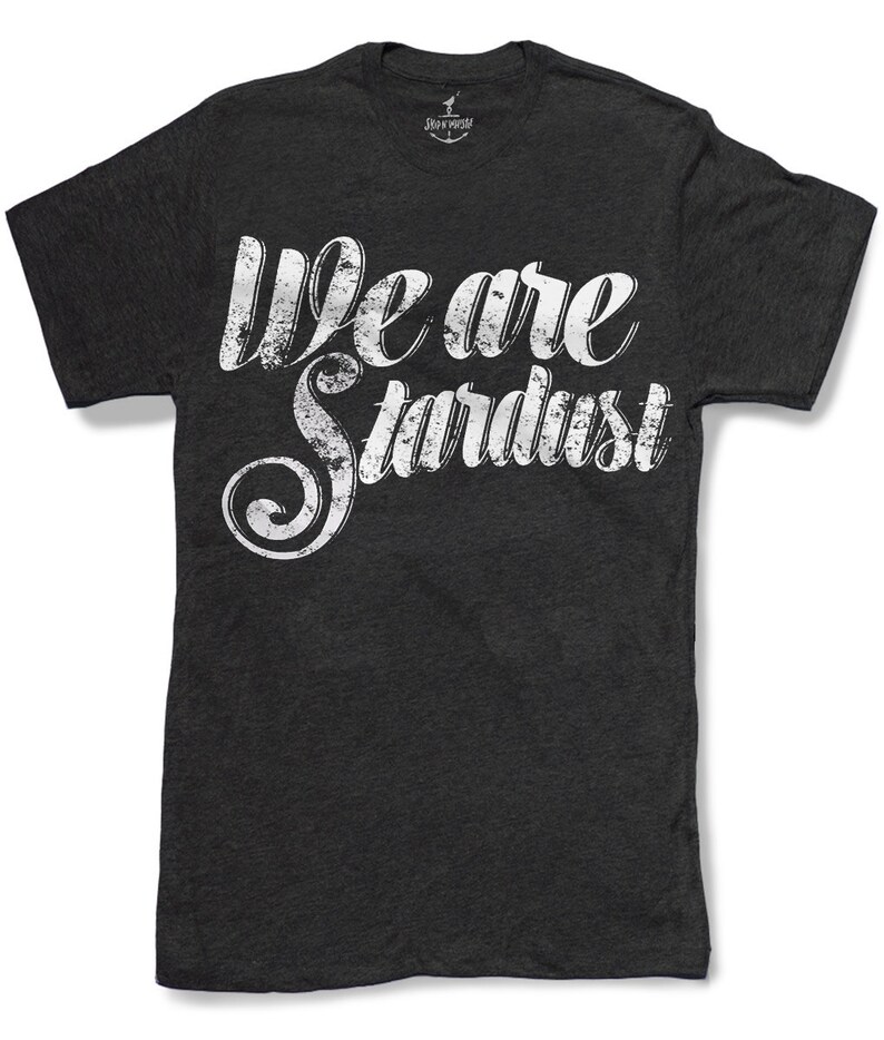 WE ARE STARDUST Mens t shirt 8 color options sizes sm med lg xl xxl skip n whistle image 1