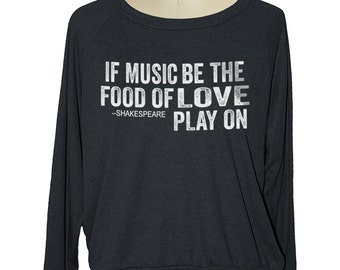 Shakespeare quote - If music be the food of love, play on womens raglan American Apparel slouchy pullover - size sm med lg skip n whistle