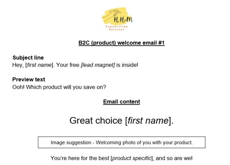 May include: A welcome email template for a business to customer (B2C) product. The email subject line reads "Hey, [first name]. Your free [lead magnet] is inside!" The preview text reads "Ooh! Which product will you save on?" The email content reads "Great choice [first name]." The email includes a suggestion to include a welcoming photo of the customer with the product. The email ends with "You're here for the best [product specific], and so are we!"