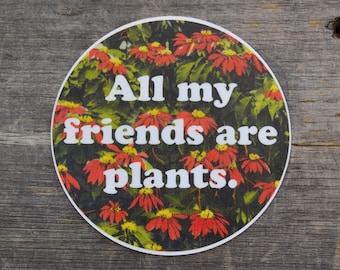 All My Friends Are Plants Red Flowers 3.5x3.5in Vinyl Sticker