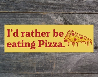 I'd Rather Be Eating Pizza Vinyl Sticker