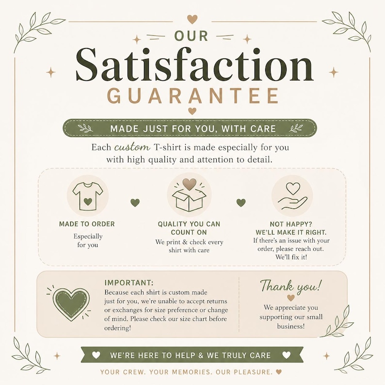 May include: Cream-colored graphic with text: "OUR Satisfaction GUARANTEE." It highlights custom t-shirts made with care, emphasizing quality and customer satisfaction. Includes icons for made-to-order, quality, and customer service.