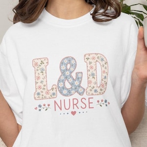 L&D Nurse Shirt Comfort Colors Floral Patchwork Tee Labor and Delivery Nurse Gift Cute Maternity Nurse Shirt Nurse Appreciation
