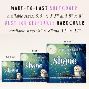 May include: Children's book with the title "Goodnight Sweet Shane" featuring an owl on a branch under a moonlit sky. Available in softcover sizes 5.5" x 5.5" and 8" x 8", and hardcover sizes 8" x 8" and 11" x 11".