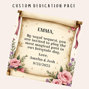 May include: A custom dedication page with the text "CUSTOM DEDICATION PAGE" at the top. The page is designed to look like a scroll with floral accents and the text "EMMA," and a personalized message inviting her to a fairytale day. The date is 9/25/2025.