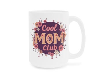 Cool Mom Club Ceramic Mug, Mom Life Coffee Cup, Mother's Day Gift, Funny Tea Mug, Gift for Mom, Parenting Mug