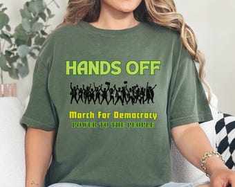 Activist Tee Hands Off March For Democracy Power To The People Unisex T-shirt, Protest Shirt, Activism Clothing, Political T-shirt,