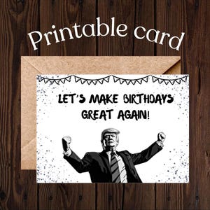 Sarcastic Trump Birthday Card Funny Bday cards Funny Trump Birthday Gift Printable Birthday cards for Trump lovers