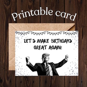 Grappige Trump-verjaardagskaart Verjaardagskaart voor vrienden Donald Trump-cadeau voor verjaardag Laten we verjaardagen weer geweldig maken Afdrukbare kaart