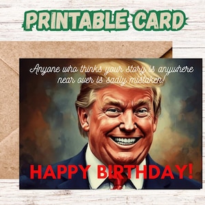Funny Trump Birthday Card Sarcastic Donald Trump Bday card Republican Birthday Card Humorous Trump Lover Gift Printable Card