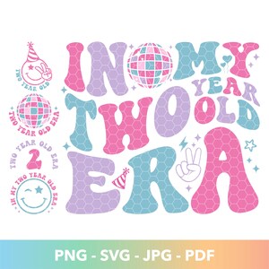 May include: A pink, blue, and purple graphic design with the text "In My Two Year Old Era" in a retro font. The design includes a disco ball, a smiley face with a party hat, and a peace sign.