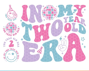 In My Two Year Old Era SVG PNG, In My 2nd Birthday Era svg, Girl 2nd Birthday Svg, Two Birthday Svg, 2nd Birthday Svg, Boy 2nd Birthday Png