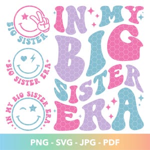 May include: A set of digital cut files featuring the phrase "In My Big Sister Era" in a retro style with smiley faces and stars. The design is in shades of pink, blue, and purple.