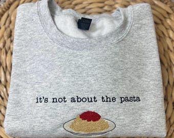 Embroidered Vanderpump Rules Sweatshirt / T Shirt - It&#39;s Not About the Pasta - Men&#39;s, Women&#39;s, Unisex, Crewneck, Bravo