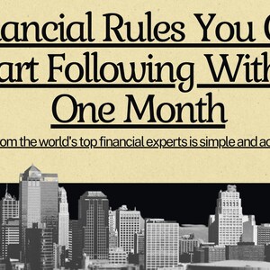 Könnte beinhalten: Ein gelber Hintergrund mit schwarzem Text, der "Financial Rules You Can Start Following Within One Month" lautet. Unter dem Text befindet sich ein Schwarzweißbild einer Skyline. Der Text unter dem Bild lautet "Advice from the world's top financial experts is simple and accessible!"