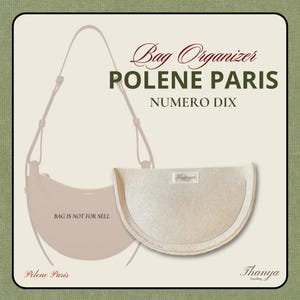 May include: A light beige handbag and bag organizer set. The handbag is a crescent shape with a long strap. The bag organizer is a semi-circle shape. Text on the image reads "Bag Organizer", "POLENE PARIS", "NUMERO DIX", "BAG IS NOT FOR SELL", and "Thanya".