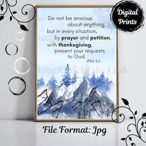 May include: A watercolor painting of a mountain range with a blue and white color scheme. The painting features a quote from Philippians 4:6, "Do not be anxious about anything, but in every situation, by prayer and petition, with thanksgiving, present your requests to God." The quote is printed in black text on a white background.