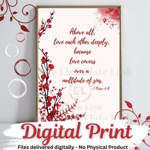 May include: A framed digital print with a light background and red floral accents. The print features the text "Above all, love each other deeply, because love covers a multitude of sins. -1 Peter 4:8." The words "Digital Print" are at the bottom.