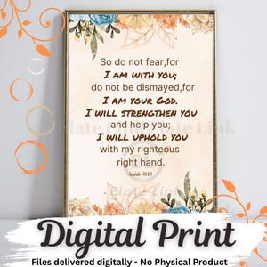 Isaiah 41:10, Bible Verse,Wall Art, Fear Not For I Am With You, Christian, Scripture Printable, Encouragement Decor, (Digital Download) JPG
