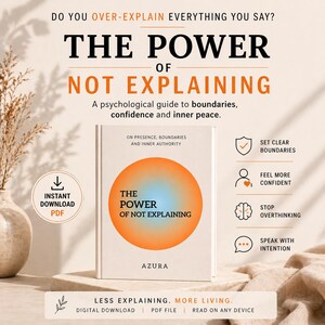 May include: A book titled "The Power of Not Explaining" with an orange and blue circular design on the cover. The book is a psychological guide to boundaries, confidence, and inner peace. The image also includes text that says "Instant Download PDF".