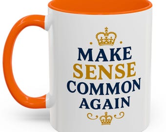 Royal British Mug | "Make Sense Common Again" 11oz Cup | UK Monarchy Political Gift | Crown Design Accent Mug | Whimsical British Tea Cup