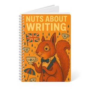 May include: Spiral-bound notebook with a cover featuring a cartoon squirrel wearing a monocle and bow tie, holding a teacup. The cover has the text "NUTS ABOUT WRITING" and a Union Jack flag on an orange background.