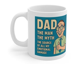 The Man. The Myth. The Source of All My Emotional Damage - 11oz Funny Gift Mug | Sarcastic Fathers Day Gift