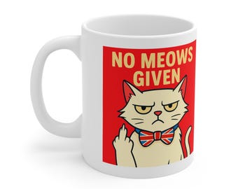 No Meows Given 11oz Mug | Funny Grumpy Cat Coffee Cup | Sarcastic Cat Lover Gift | Sassy Cat Mug | Dishwasher & Microwave Safe