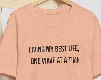 Wave Hello T-Shirt: Eco-Friendly, Unisex Tee, Summer Style, Inspirational Sayings, Coastal Apparel, Graphic Art