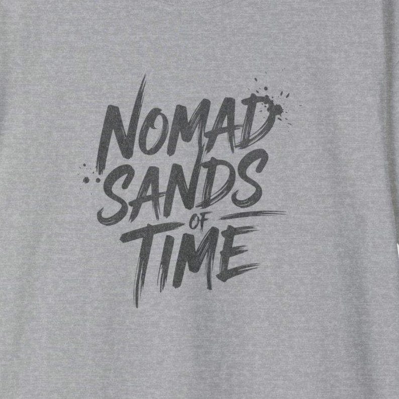 Nomad Sands of Time T-Shirt | Script Typography Desert Theme Gift Tee image 1