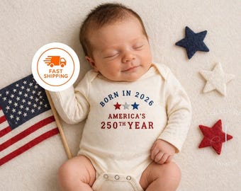Embroidered Born in 2026 America’s 250th Year Bodysuit, Semiquincentennial USA Bodysuit, 4th of July Baby Gift, Patriotic Baby Gift EST 1776