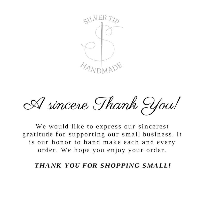 May include: White background with the text "A sincere Thank You!" in elegant script. The text is part of a thank you message from Silver Tip Handmade, expressing gratitude for supporting their small business. The image also includes the Silver Tip Handmade logo.