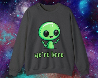 We're Here alien shirt, pullover sweatshirt, sweater weather, sweatshirts, alien, cute alien, alien joke, green, Unisex Crewneck Sweatshirt