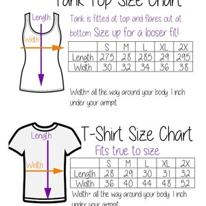 May include: Size chart for tank tops and t-shirts. The chart shows the length and width measurements in inches for sizes S, M, L, XL, and 2X. Tank tops are fitted at the top and flare out at the bottom. T-shirts fit true to size. Width is measured all the way around the body, one inch under the armpit.