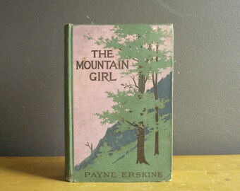 The Mountain Girl - by Payne Erskine - Gorgeous Vintage Book - 1912 - Green, Lavender or Pink Trees Hardcover - Lovely Antique Decor