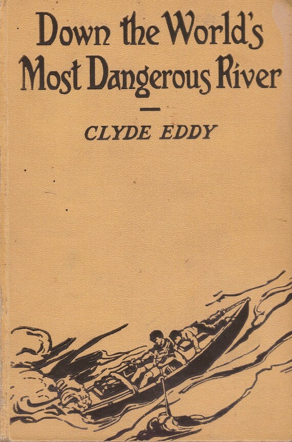 Down The Worlds Most Dangerous River Classic River Book 1929 Etsy