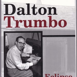 May include: Book cover for "Eclipse" by Dalton Trumbo. The title and author's name are in bold, with the author's name in black and red. A black and white photo of the author is in the center. The book cover is white and gray.