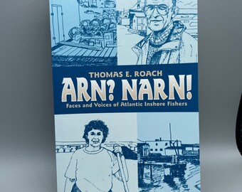 Arn? Narn! Face and Voices of Atlantic Inshore Fishers by Thomas Roach Cape Breton cod fishing