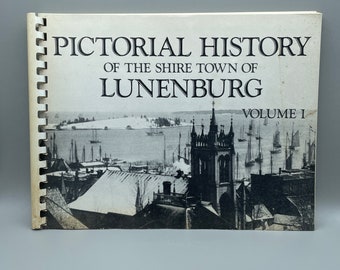 Geïllustreerde geschiedenis van de Shire Town of Lunenburg Volume I Nova Scotia, gepubliceerd in 1984