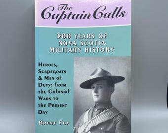 The Captain Calls: Nova Scotia Military History, Brent Fox