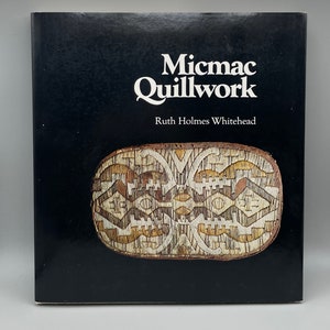 Mi'kmaq Micmac Quillwork Porcupine Quill Decorations Very rare out of print book by Ruth Holmes Whitehead published 1982 image 1