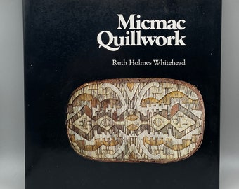 Mi'kmaq Micmac Quillwork Porcupine Quill Decorations - Very rare out of print book by Ruth Holmes Whitehead published 1982