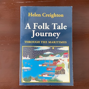 A Folk Tale Journey book by Helen Creighton Ghost Stories, folklore from Nova Scotia, New Brunswick, Prince Edward Island, Canada