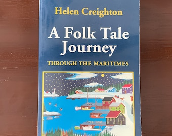 A Folk Tale Journey book by Helen Creighton Ghost Stories, folklore from Nova Scotia, New Brunswick, Prince Edward Island, Canada