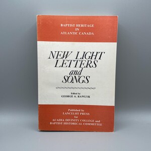 New Light Letters and Songs bewerkt door George Rawlyk Baptist Heritage in Atlantic Canada