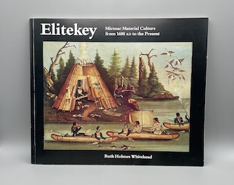 Elitekey Micmac Material Culture from 1600 AD to the Present book by Ruth Holmes Whitehead Mi&#39;kmaq history