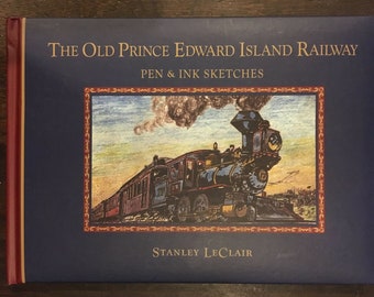 Old Prince Edward Island PEI Railway book Pen & Ink sketches by Stanley LeClair