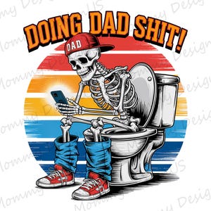 Doing Dad Shit Shirt PNG | Funny Skeleton Toilet Design Digital Download File | Best Father's Day Sublimation for Print PNG